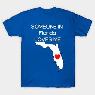 Someone in Florida Loves Me T-Shirt